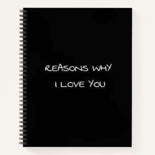 Reasons Why I Love You Notebook