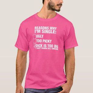 reasons why i'm single T-Shirt