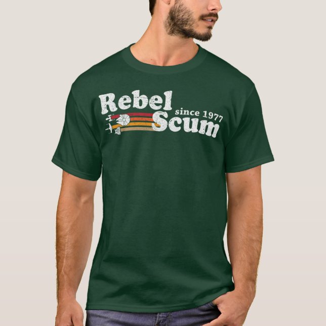 Rebel scum since 1977 funny T-Shirt (Front)