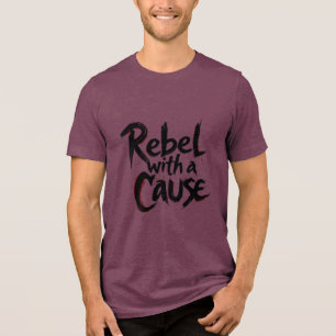 Rebel with a Cause Tri-Blend Shirt