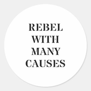 Rebel With Many Causes Classic Round Sticker