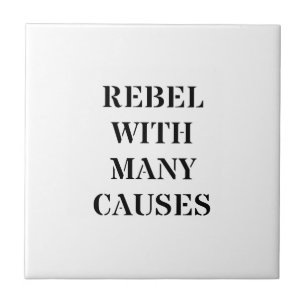 Rebel With Many Causes Tile