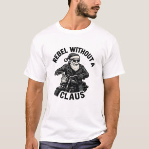 Rebel Without a Claus - Christmas Pun T-Shirt