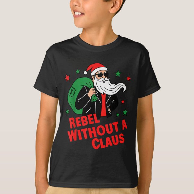 Rebel Without A Claus– Cool Santa Leather Jacket C T-Shirt (Front)