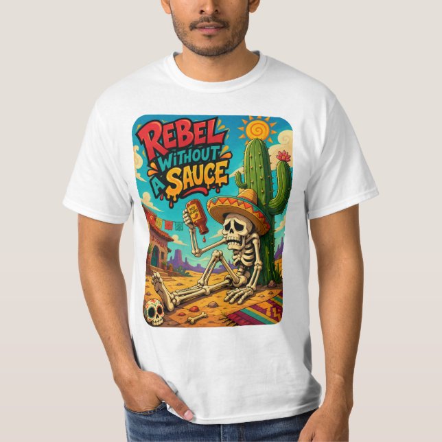 Rebel without a sauce T-Shirt (Front)