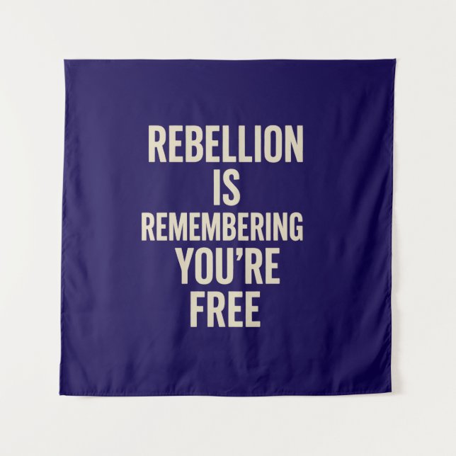 Rebellion Is Remembering You’re Free Tapestry (Front)