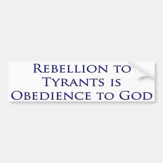 Rebellion to Tyrants Bumper Sticker (Front)
