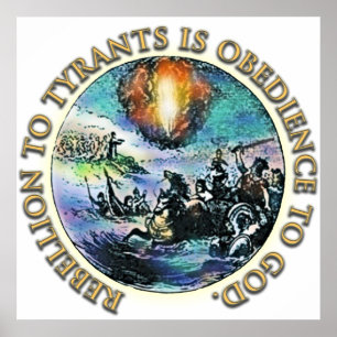 Rebellion to Tyrants is Obedience to God Poster