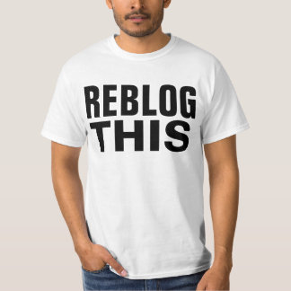 reblog this T-Shirt