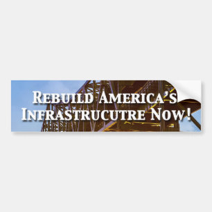 Rebuild America’s Infrastructure Now! Bumper Sticker