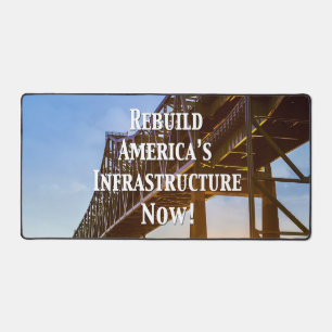 Rebuild America’s Infrastructure Now! Desk Mat