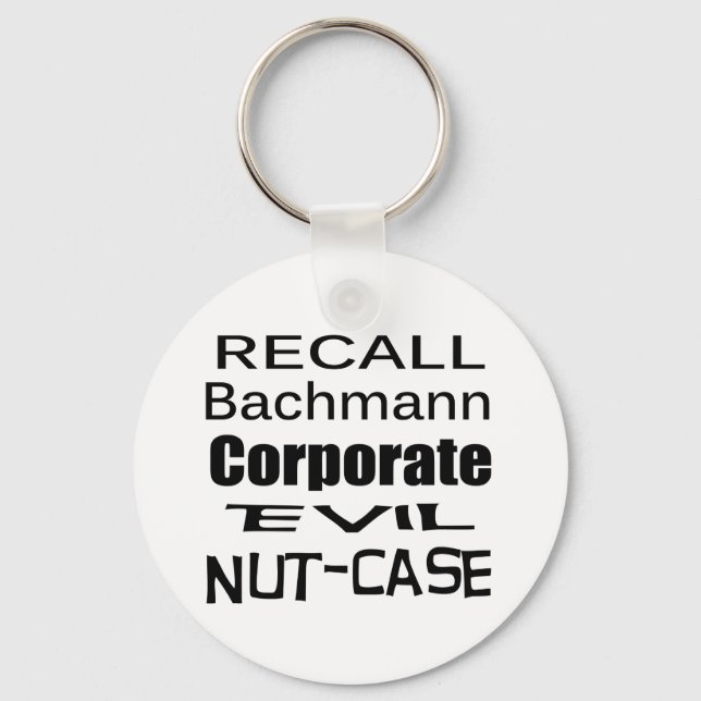 Recall Michele Bachmann Corporate Evil Nut-Case Key Ring (Front)