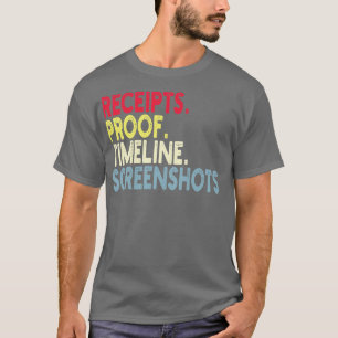 Receipts Proof Timeline Screenshots T-Shirt