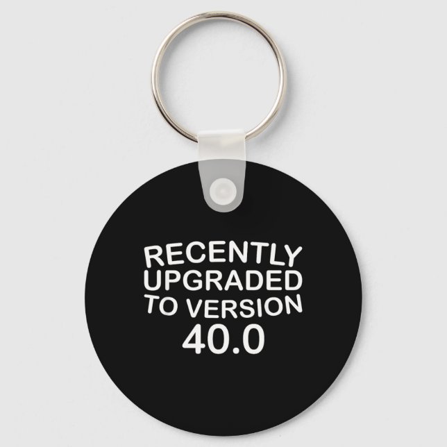 Recently Upgraded To Version 400 Funny 40th Key Ring (Front)