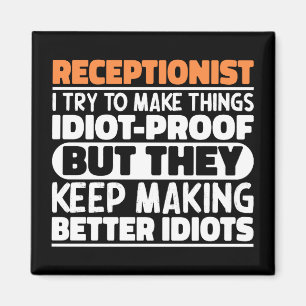 Receptionist I Try To Make Things Funny Sayings Magnet