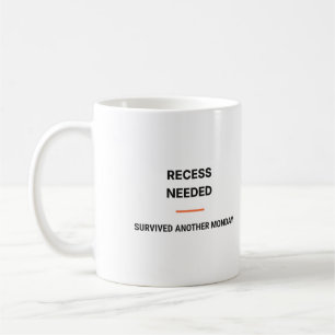 Recess Needed Survived Another Monday Tasse Coffee Mug