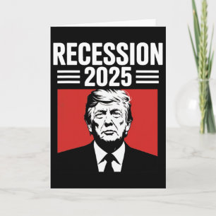 Recession 2025 Thanks Trump Ironic Political Funny Card