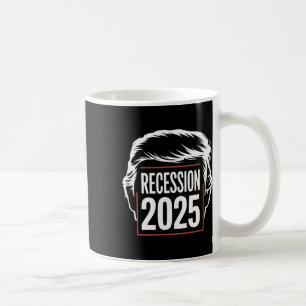Recession 2025 Thanks Trump Ironic Political Funny Coffee Mug