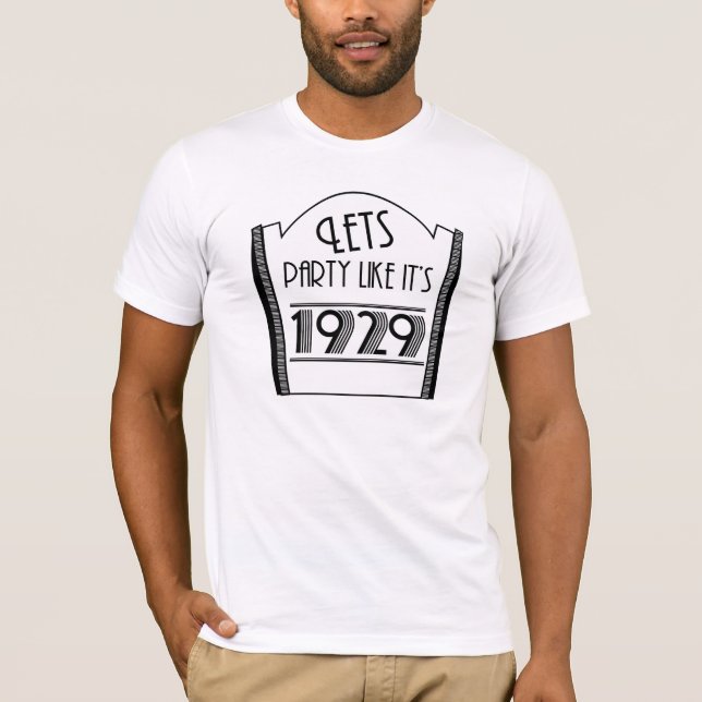 Recession - Lets party like it's 1929 - Funny Tee (Front)