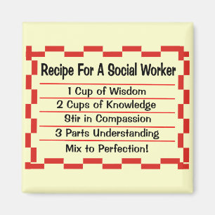 Recipe for a Social Worker Magnet
