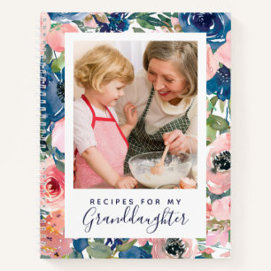 Recipes for My Granddaughter Floral Cookbook Notebook