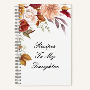 RECIPES TO MY DAUGHTER NOTEBOOK