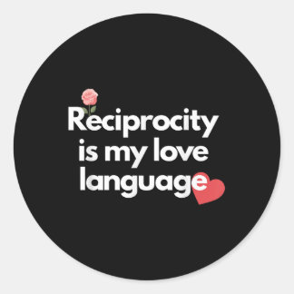 Reciprocity Is My Love Language Flower Red Heart  Classic Round Sticker