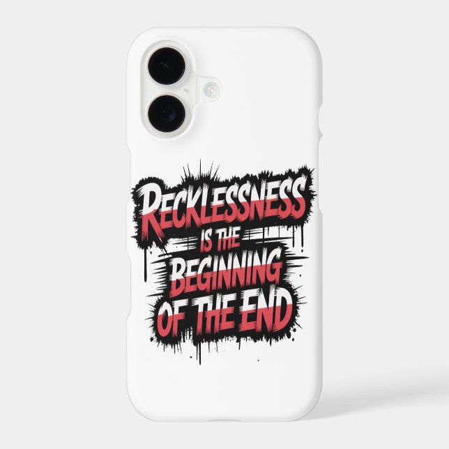 Recklessness is the beginning of the end (Back)