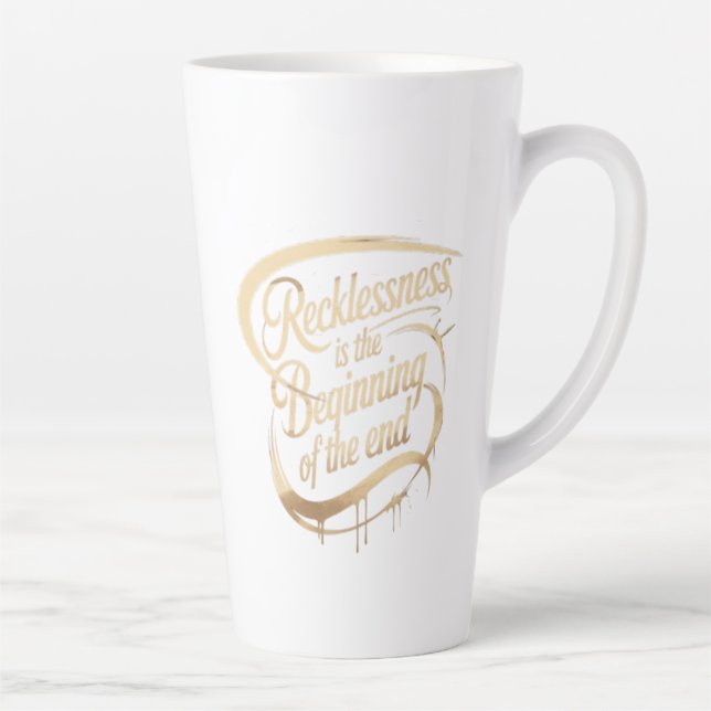 Recklessness Is the Beginning of the End Latte Mug (Right)