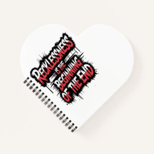 Recklessness is the beginning of the end notebook