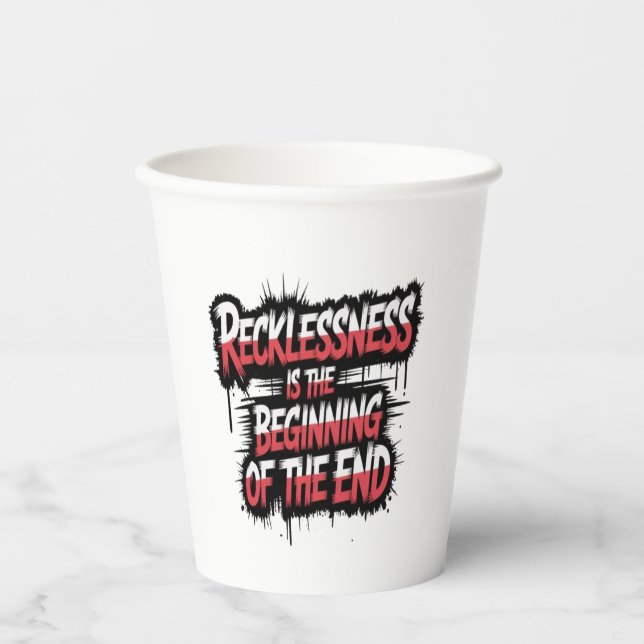 Recklessness is the beginning of the end paper cups (Front)