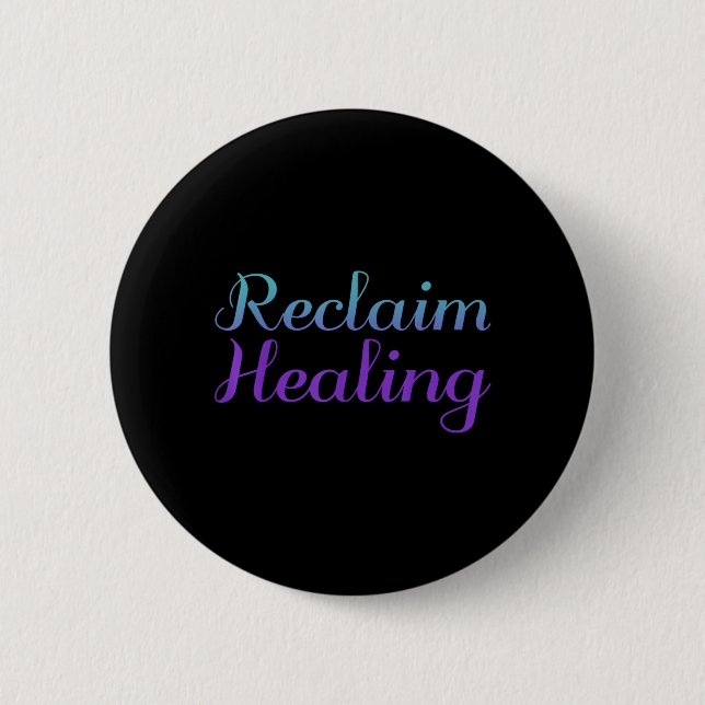 Reclaim Healing Prevention Design 6 Cm Round Badge (Front)