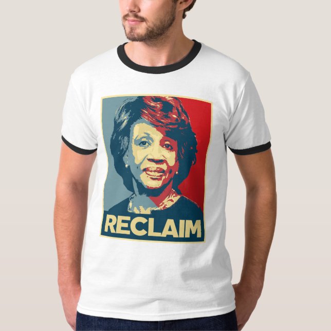 RECLAIM - Maxine Waters Propaganda Poster -- T-Shirt (Front)