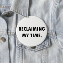 RECLAIMING MY TIME Button