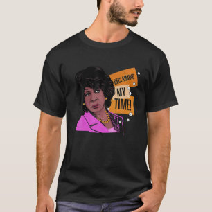Reclaiming My Time T Black History Month Gifts Sup T-Shirt