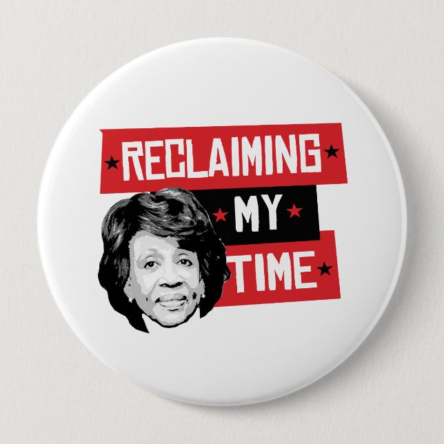 Reclaming My Time - Maxine Waters - 10 Cm Round Badge (Front)