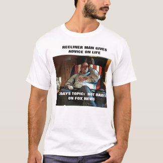 RECLINER MAN TALKS ABOUT HOT BABES ON FOX NEWS T-Shirt