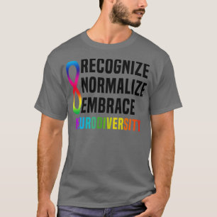 Recognise Normalise Embrace Neurodiversity7 T-Shirt
