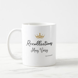 Recollections May Vary Quote Queen E Gold Crown Coffee Mug