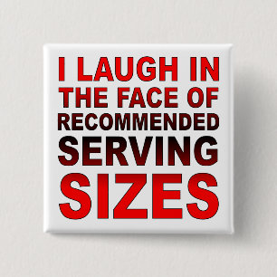 Recommended Serving Sizes Funny Button Badge Pin