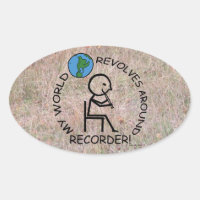 Recorder - World Revolves Around Oval Sticker