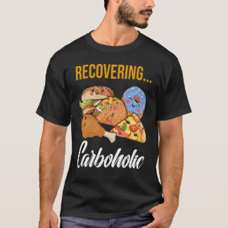 Recovering Carboholic 1 T-Shirt