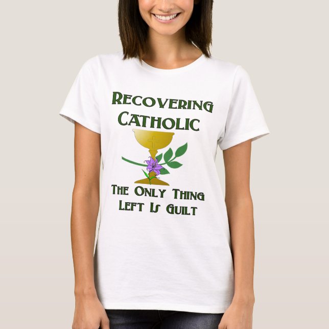 Recovering Catholic T-Shirt (Front)