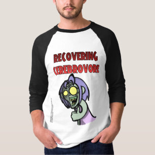 Recovering Cerebrovore T-Shirt
