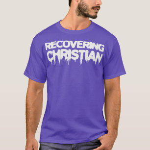 Recovering Christian T-Shirt