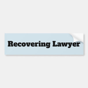 Recovering Lawyer Quote Bumper Sticker