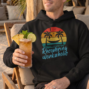 Recovering Workaholic Fun Vacation Hoodie