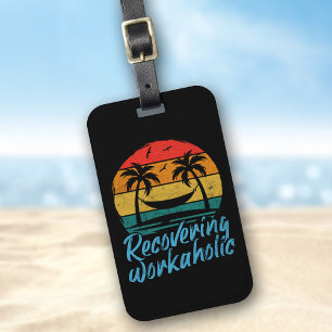 Recovering Workaholic   Fun Vacation Luggage Tag