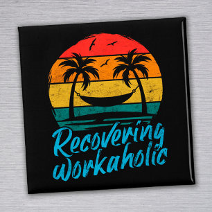 Recovering Workaholic   Fun Vacation Magnet