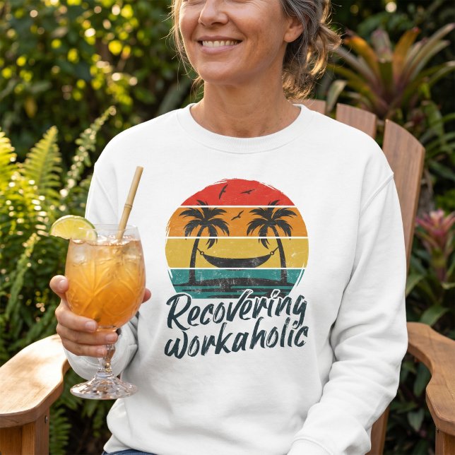 Recovering Workaholic | Fun Vacation Sweatshirt (Creator Uploaded)